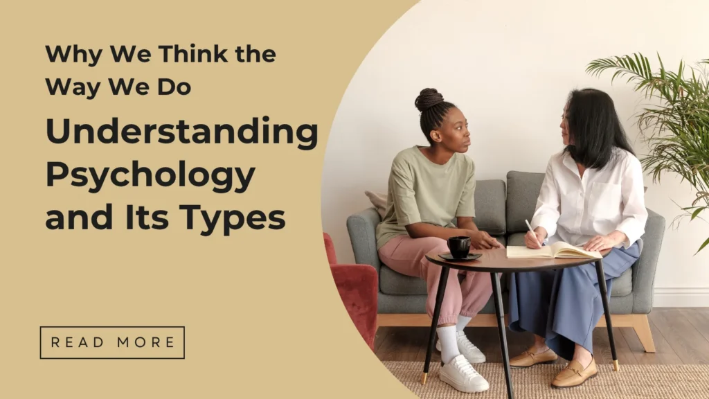 Psychology and its types - Why We Think the Way We Do Understanding Psychology and Its Types - Sakeena Academy