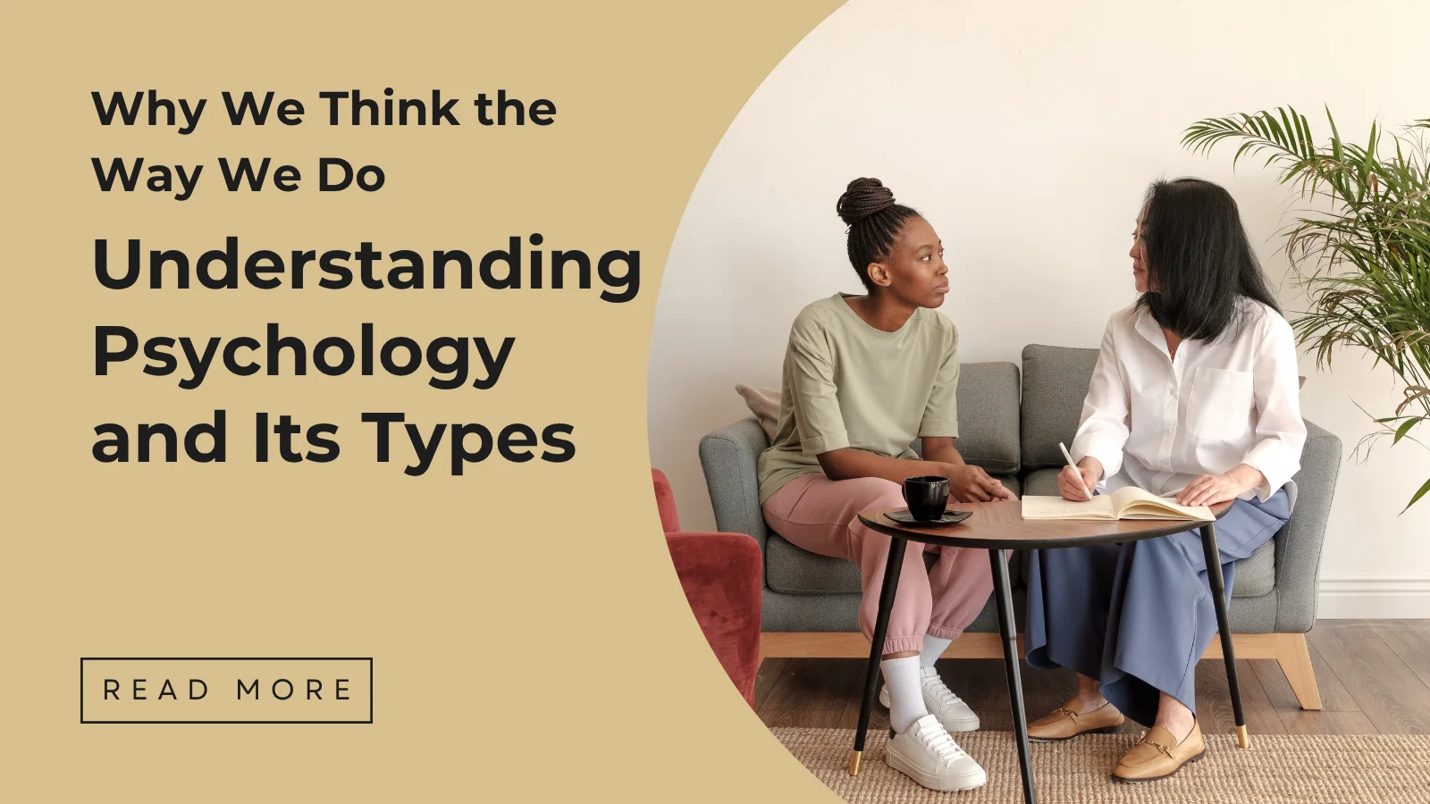 Psychology and its types - Why We Think the Way We Do Understanding Psychology and Its Types - Sakeena Academy