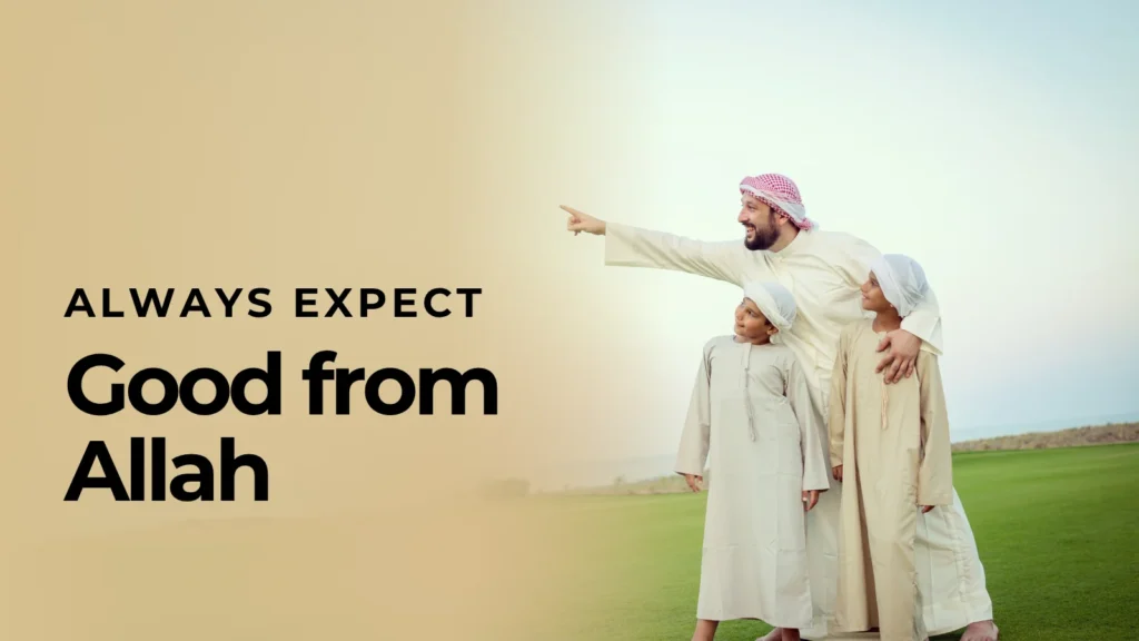 How to Have Husn Al-Dhann – Always Expect Good from Allah