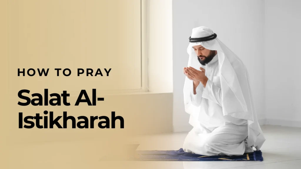 How to Pray Salat Al-Istikharah: A Guide to Seeking Allah's Guidance