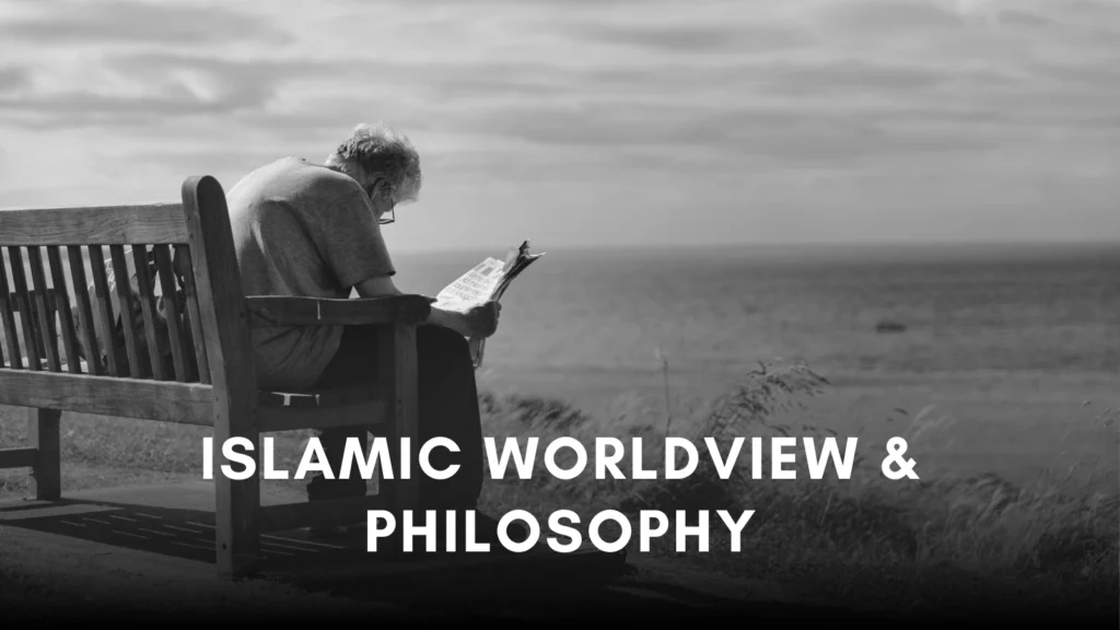 Islamic Worldview & Philosophy