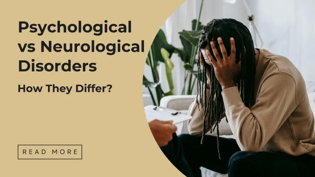 Psychological vs Neurological Disorders - Sakeena Academy