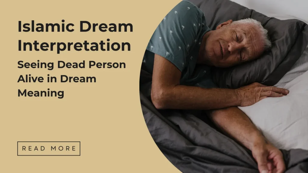 Seeing dead person alive in dream meaning - Sakeena Academy