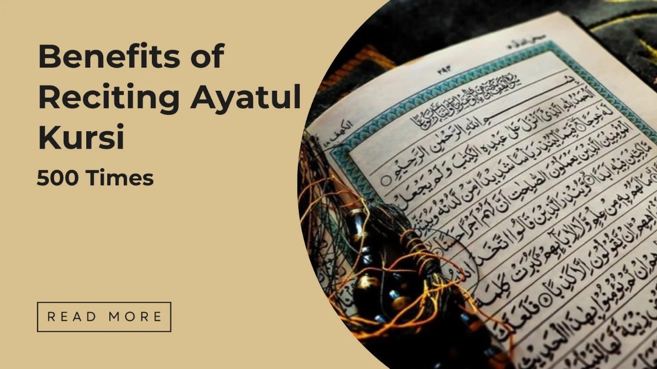 Benefits of Reciting Ayatul Kursi 500 Times - Sakeena Academy