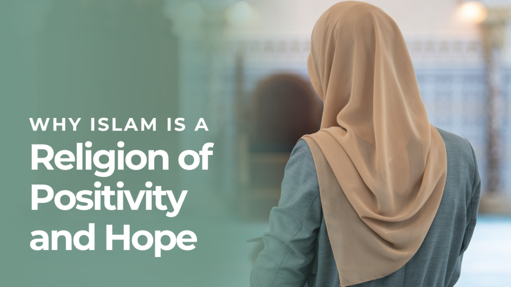 Why Islam is a Religion of Positivity and Hope