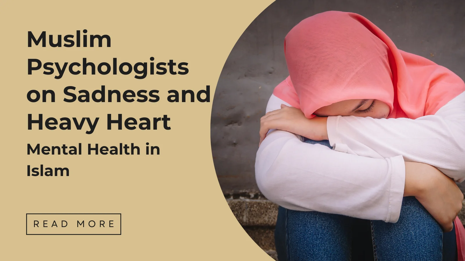 Muslim psychologists on sadness and heavy hearts - Sakena Academy